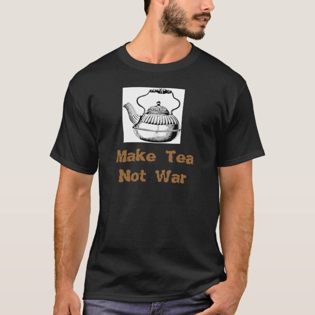 Make Tea Not War T-Shirt (Front)