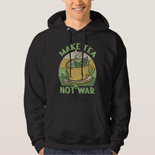 Make Tea Not War Tea Teapot Matcha Black Tea Iced Hoodie