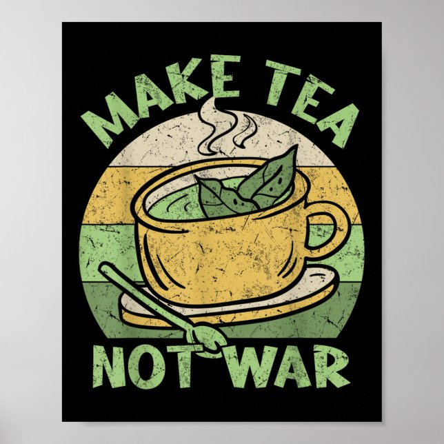 Make Tea Not War Tea Teapot Matcha Black Tea Iced  Poster (Front)