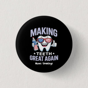 Make Teeth Great Again Dental Assistant America 1 Inch Round Button