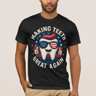 Make Teeth Great Again Trump Dentist Parody T-Shirt