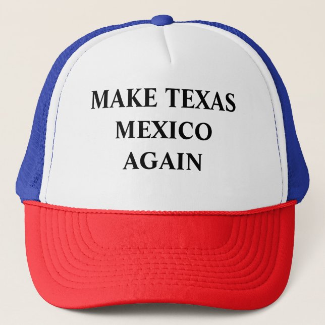 Make Texas Mexico Again Trucker Hat (Front)