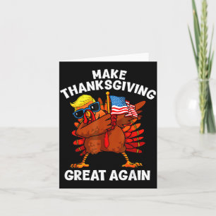 Make Thanksgiving Great Again Dabbing Turkey Trump Card