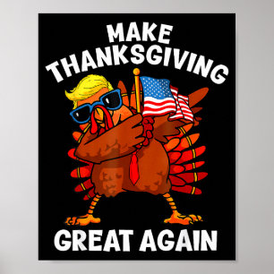 Make Thanksgiving Great Again Dabbing Turkey Trump Poster