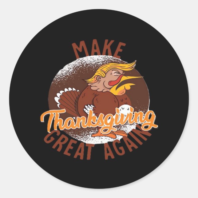 Make Thanksgiving Great Again Funny Turkey Trumpki Classic Round Sticker (Front)