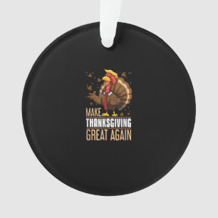 Make Thanksgiving Great Again Funny Turkey Trumpki Ornament