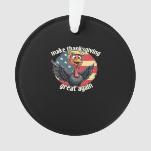 Make Thanksgiving Great Again Thanksgiving  Ornament