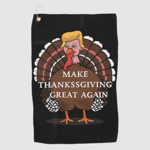 Make Thanksgiving Great Again Trump Turkey 2024 Golf Towel