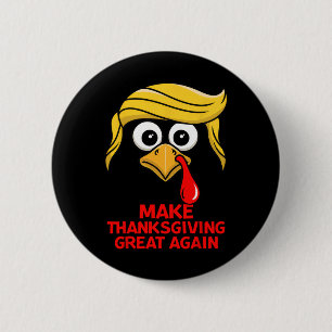 Make Thanksgiving Great Again Trump Turkey Funny 2 Inch Round Button