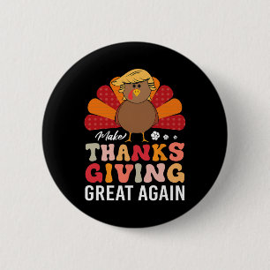 Make Thanksgiving Great Again Trump Turkey Funny 2 Inch Round Button