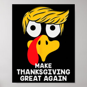Make Thanksgiving Great Again Trump Turkey Funny 2 Poster