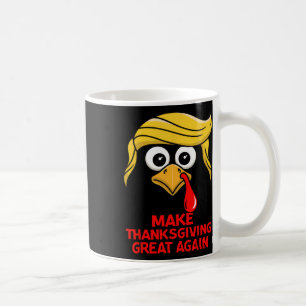 Make Thanksgiving Great Again Trump Turkey Funny  Coffee Mug
