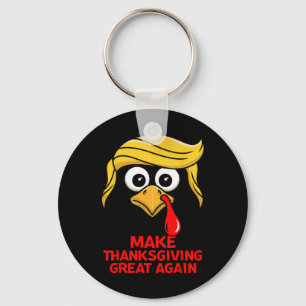 Make Thanksgiving Great Again Trump Turkey Funny  Keychain