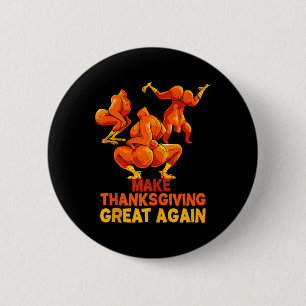 Make Thanksgiving Great Again Trump Turkey Funny T 2 Inch Round Button