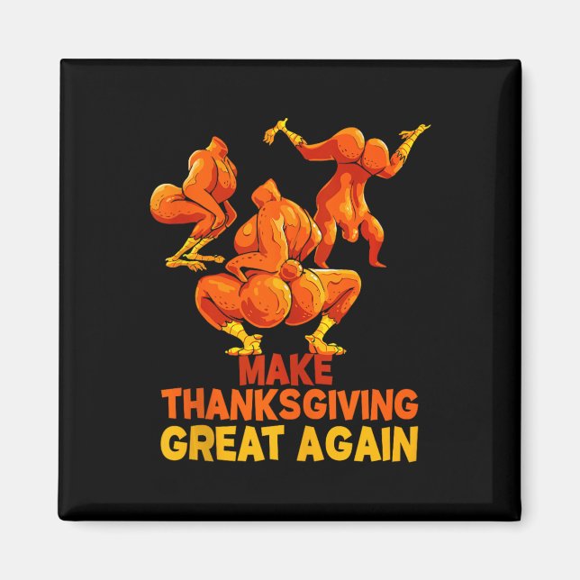 Make Thanksgiving Great Again Trump Turkey Funny T Magnet (Front)