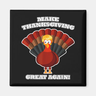 Make Thanksgiving Great Again Turkey Trump Funny Magnet