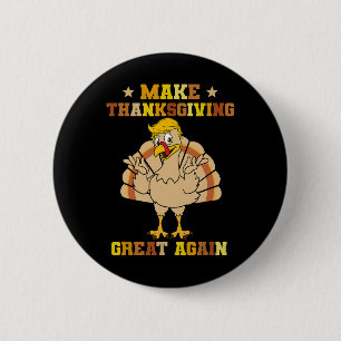 Make Thanksgivings Great Again Trump Turkey 2024 2 Inch Round Button