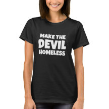Make the devil homeless Christian 