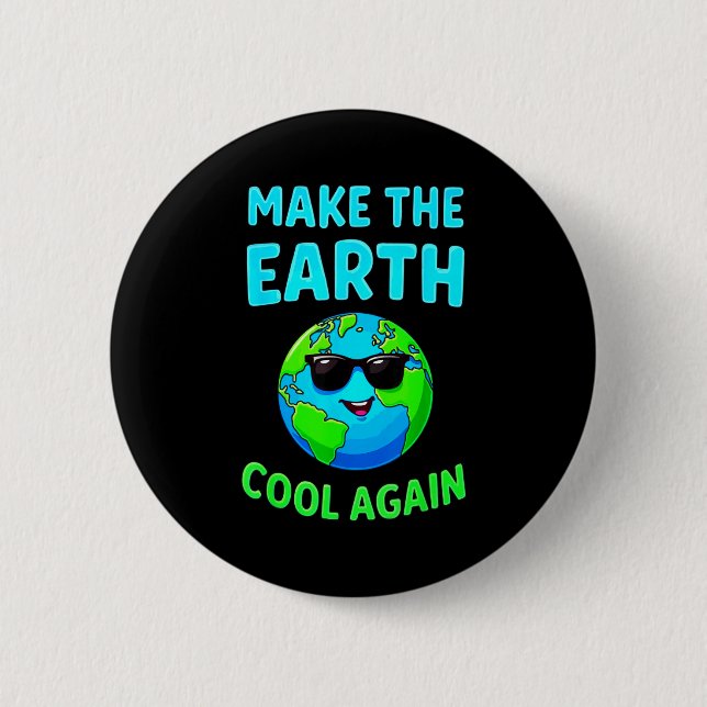 Make The Earth Cool Again Eco-friendly Enthusiasts 2 Inch Round Button (Front)