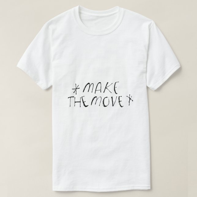 Make the Move – Action Typography T-Shirt (Design Front)