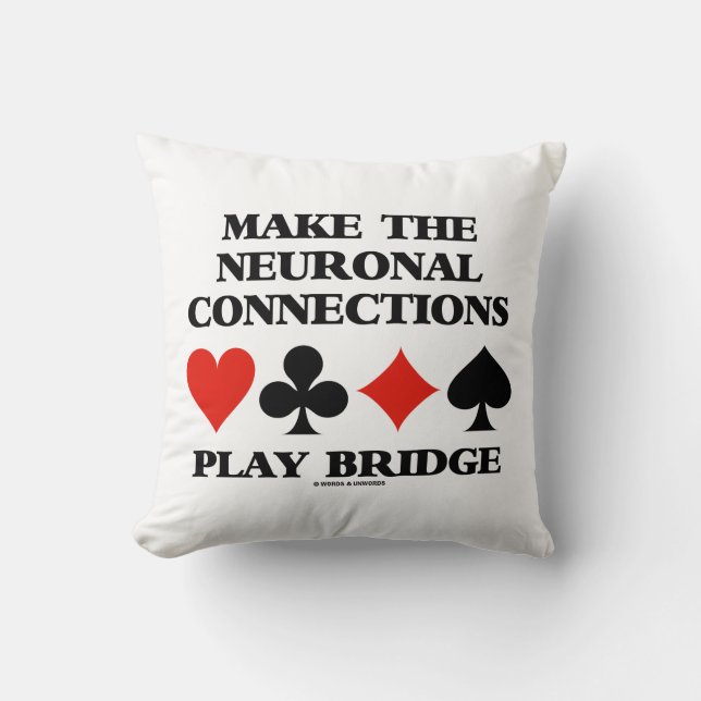 Make The Neuronal Connections Play Bridge Throw Pillow (Front)