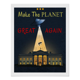 Make The Planet Great Again! UFO abduction Poster
