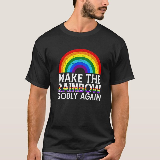 Make The Rainbow Godly Again LGBT Flag Quotes Gay T-Shirt (Front)