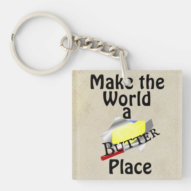 Make the World a Butter Place Keychain (Front)