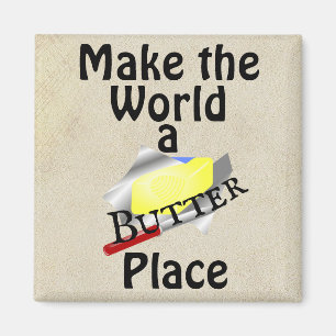 Make the World a Butter Place Magnet