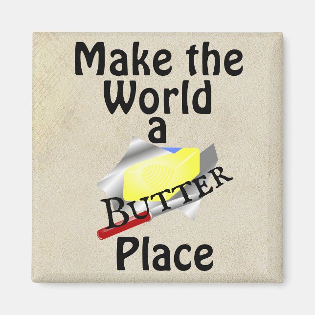 Make the World a Butter Place Magnet (Front)