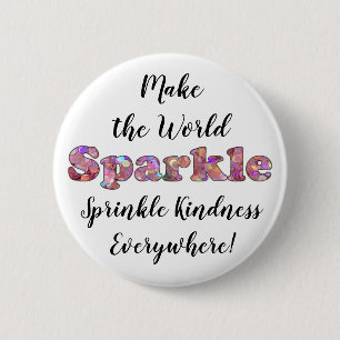 Make the World Sparkle, Sprinkle Kindness Button