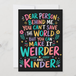Make the world weirder and kinder invitation