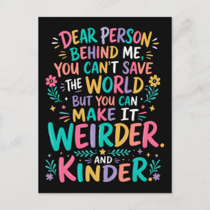 Make the world weirder and kinder postcard