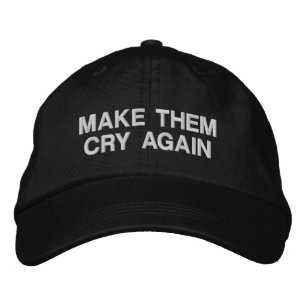 Make Them Cry Again Hat