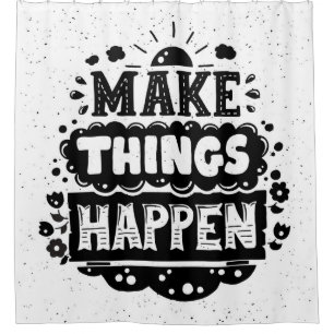 Make Things Happen