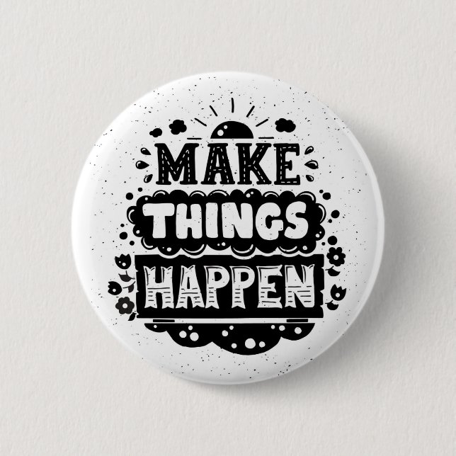 Make Things Happen 2 Inch Round Button (Front)