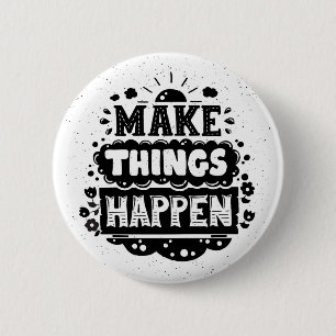 Make Things Happen 2 Inch Round Button