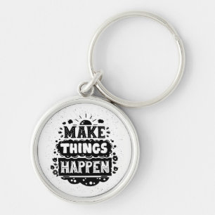 Make Things Happen Keychain