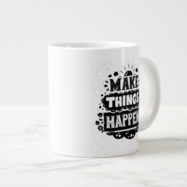 Make Things Happen Large Coffee Mug (Front Right)