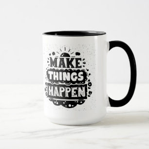 Make Things Happen Mug