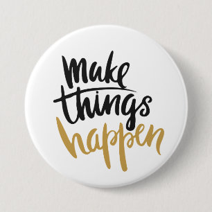 Make Things Happen Quote 3 Inch Round Button
