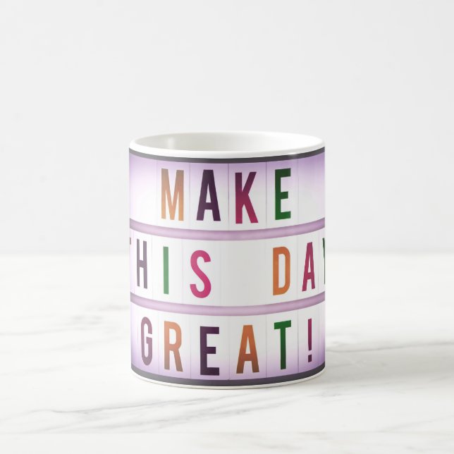 Make this day great coffee mug (Center)