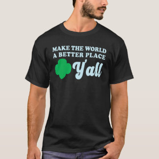 Make This World A Better Place Y all T-Shirt