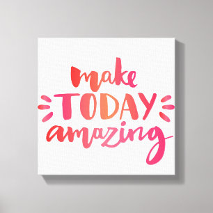Make Today Amazing 2 Canvas Print