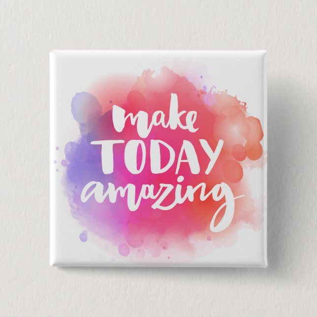 Make Today Amazing 2 Inch Square Button (Front)