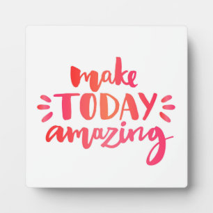 Make Today Amazing 2 Plaque