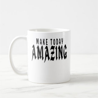 MAKE TODAY AMAZING COFFEE MUG