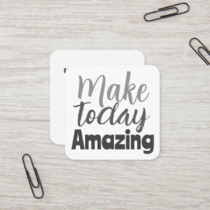 Make Today Amazing Inspirational Quote Square Business Card