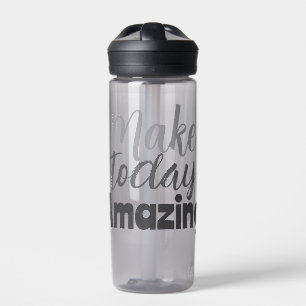 Make Today Amazing Inspirational Quote Water Bottle