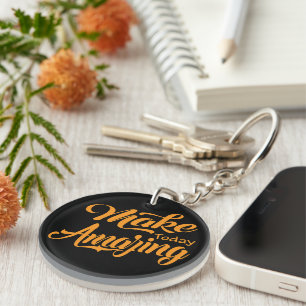 Make today amazing keychain
